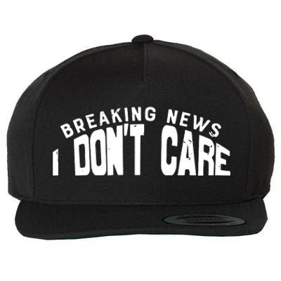 Breaking News I DonT Care Wool Snapback Cap