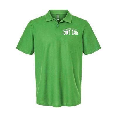 Breaking News I DonT Care Softstyle Adult Sport Polo