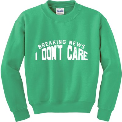 Breaking News I DonT Care Kids Sweatshirt