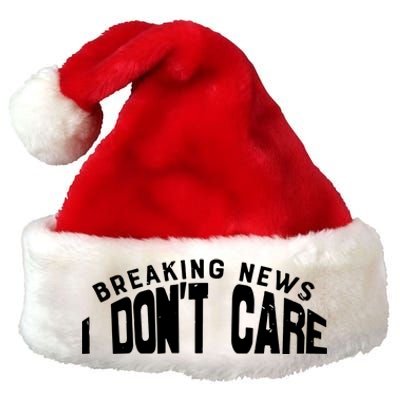 Breaking News I DonT Care Premium Christmas Santa Hat