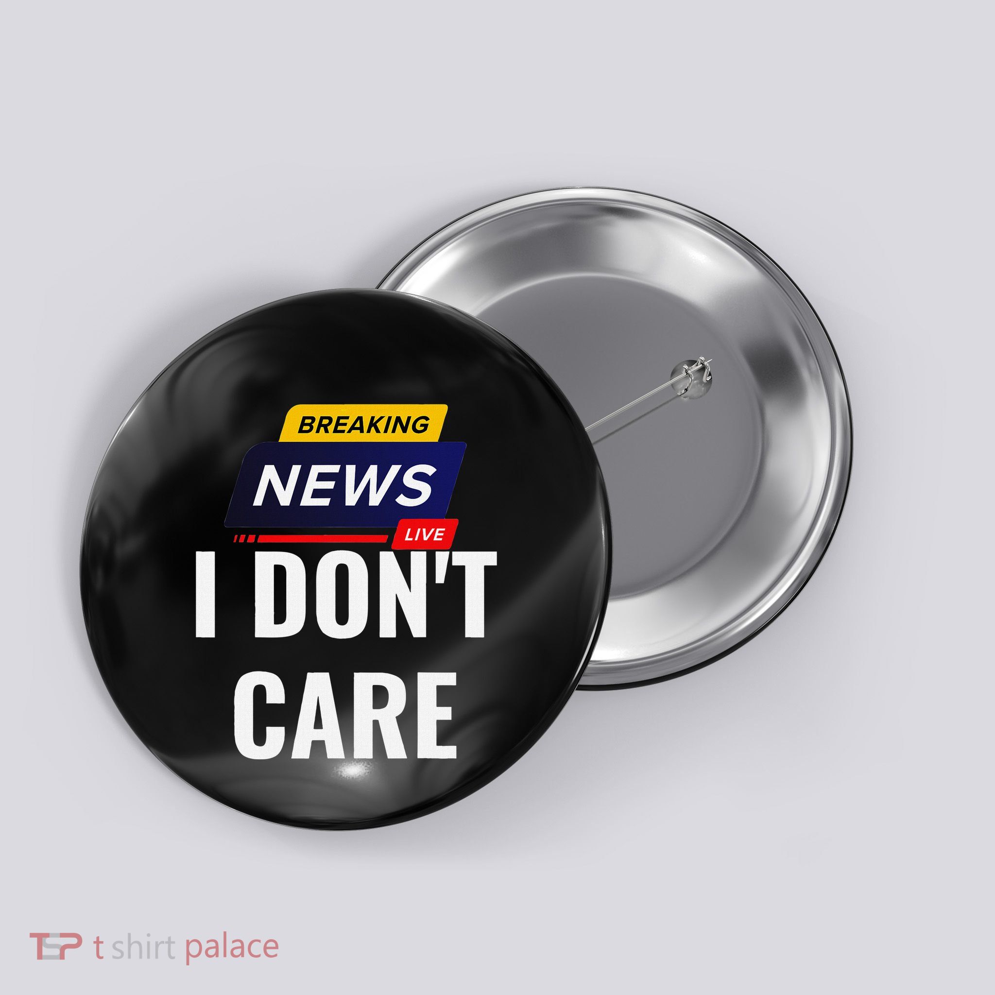 Breaking News I DonT Care Funny Sarcasm Humor Sarcastic Button