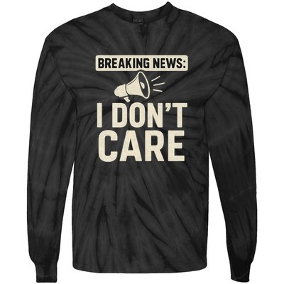 Breaking News: I Don't Care Tie-Dye Long Sleeve Shirt