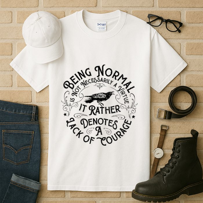Being Normal Is Not Necessarily A Virtue Apparel Tall T-Shirt