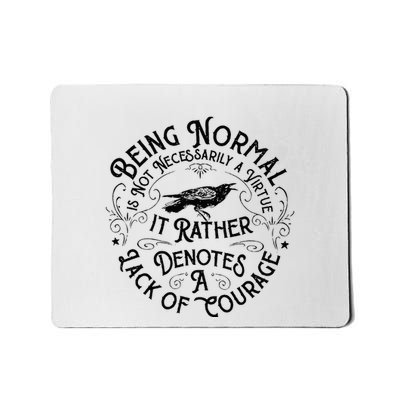 Being Normal Is Not Necessarily A Virtue Apparel Mousepad