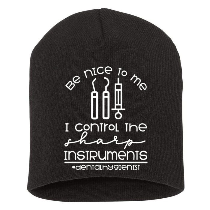 Be Nice I Control Denial Hygienist Hygiene Assistant Graduation Dentist Funny Short Acrylic Beanie