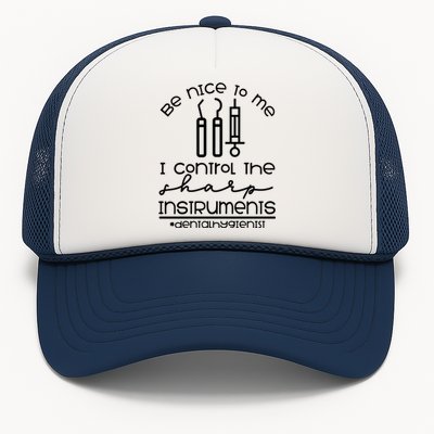 Be Nice I Control Denial Hygienist Hygiene Assistant Graduation Dentist Funny Trucker Hat