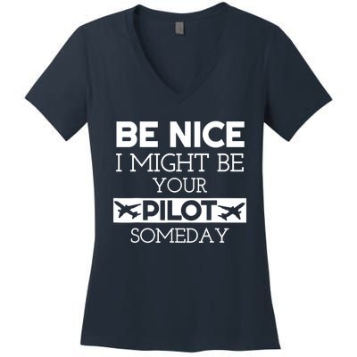 Be Nice I Might Be Your Pilot Someday Women's V-Neck T-Shirt