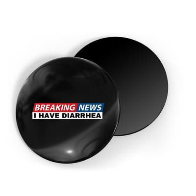 Breaking News I Have Diarrhea Magnet