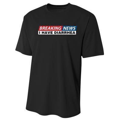 Breaking News I Have Diarrhea Performance Sprint T-Shirt