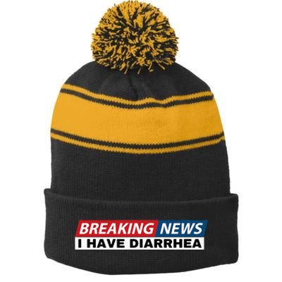 Breaking News I Have Diarrhea Funny Joke Humor Poop Pooping Stripe Pom Pom Beanie