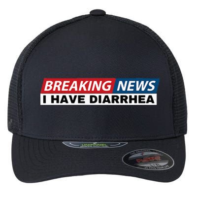 Breaking News I Have Diarrhea Funny Joke Humor Poop Pooping Flexfit Unipanel Trucker Cap