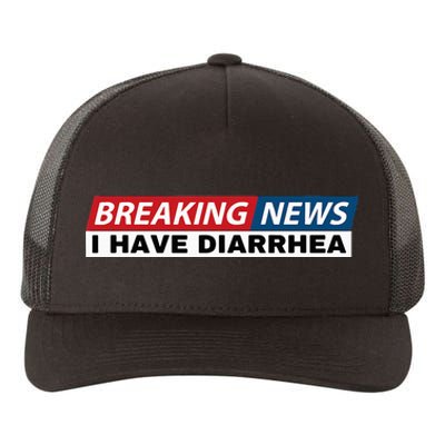 Breaking News I Have Diarrhea Funny Joke Humor Poop Pooping Yupoong Adult 5-Panel Trucker Hat