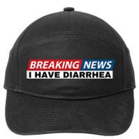 Breaking News I Have Diarrhea Funny Joke Humor Poop Pooping 7-Panel Snapback Hat