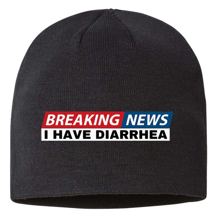 Breaking News I Have Diarrhea Funny Joke Humor Poop Pooping Sustainable Beanie