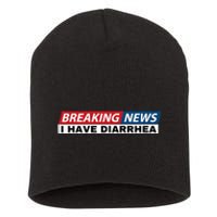 Breaking News I Have Diarrhea Funny Joke Humor Poop Pooping Short Acrylic Beanie