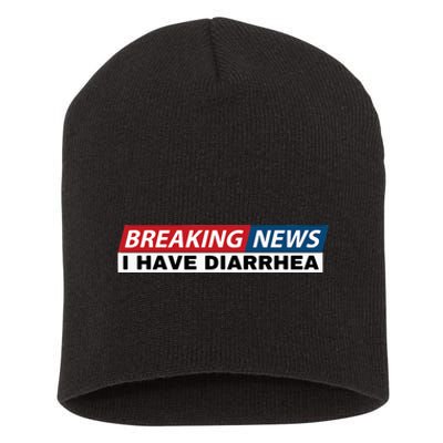 Breaking News I Have Diarrhea Funny Joke Humor Poop Pooping Short Acrylic Beanie