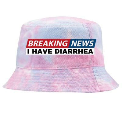 Breaking News I Have Diarrhea Funny Joke Humor Poop Pooping Tie-Dyed Bucket Hat