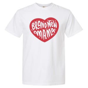 Brand New Mama Heart Gift Garment-Dyed Heavyweight T-Shirt