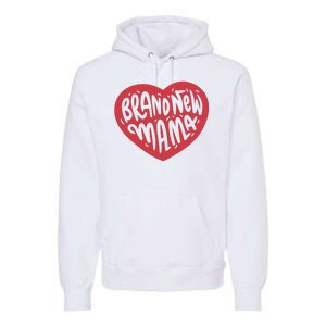 Brand New Mama Heart Gift Premium Hoodie