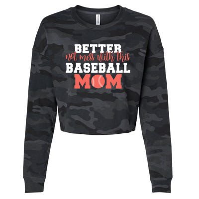 Better Not Mess With This Baseball Mom Funny Gift Cropped Pullover Crew