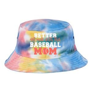 Better Not Mess With This Baseball Mom Funny Gift Tie Dye Newport Bucket Hat