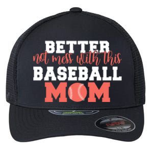 Better Not Mess With This Baseball Mom Funny Gift Flexfit Unipanel Trucker Cap