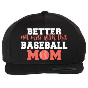 Better Not Mess With This Baseball Mom Funny Gift Wool Snapback Cap