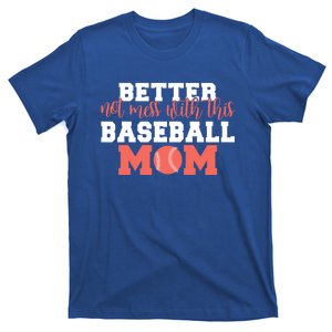 Better Not Mess With This Baseball Mom Funny Gift T-Shirt