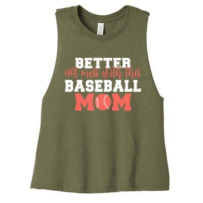 Better Not Mess With This Baseball Mom Funny Gift Women's Racerback Cropped Tank