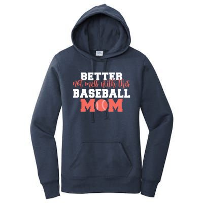 Better Not Mess With This Baseball Mom Funny Gift Women's Pullover Hoodie