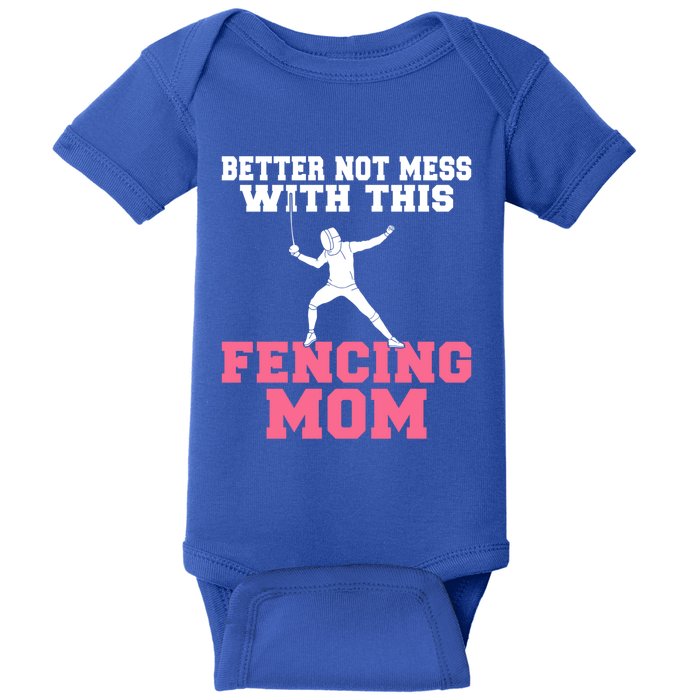 Better Not Mess With This Fencing Mom Gift Baby Bodysuit