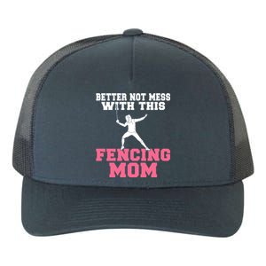 Better Not Mess With This Fencing Mom Gift Yupoong Adult 5-Panel Trucker Hat