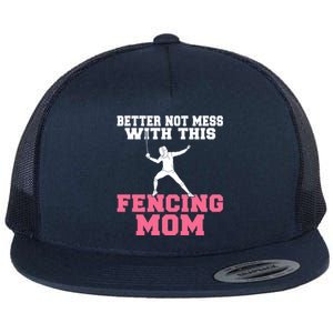 Better Not Mess With This Fencing Mom Gift Flat Bill Trucker Hat