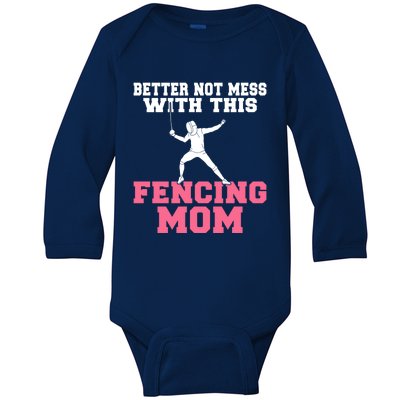 Better Not Mess With This Fencing Mom Gift Baby Long Sleeve Bodysuit