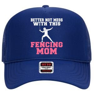 Better Not Mess With This Fencing Mom Gift High Crown Mesh Back Trucker Hat