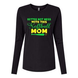 Better Not Mess With This Softball Mom Gift Womens Cotton Relaxed Long Sleeve T-Shirt