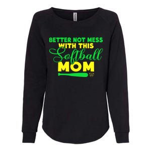 Better Not Mess With This Softball Mom Gift Womens California Wash Sweatshirt