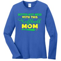 Better Not Mess With This Softball Mom Gift Ladies Long Sleeve Shirt