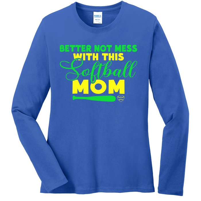 Better Not Mess With This Softball Mom Gift Ladies Long Sleeve Shirt