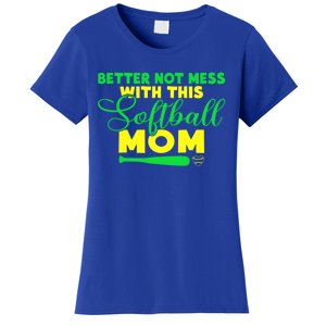 Better Not Mess With This Softball Mom Gift Women's T-Shirt