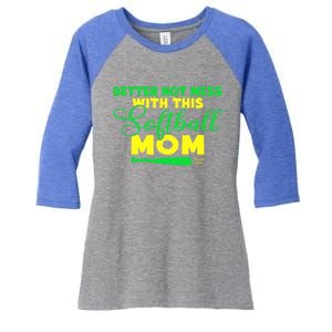 Better Not Mess With This Softball Mom Gift Women's Tri-Blend 3/4-Sleeve Raglan Shirt