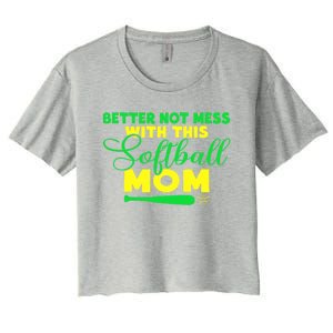 Better Not Mess With This Softball Mom Gift Women's Crop Top Tee