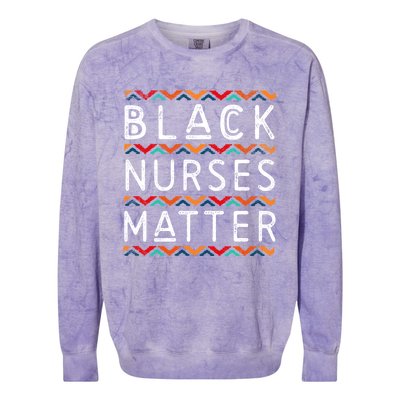 Black Nurses Matter Black History Pride Africanamerican Gift Colorblast Crewneck Sweatshirt