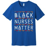 Black Nurses Matter Black History Pride Africanamerican Gift Premium T-Shirt