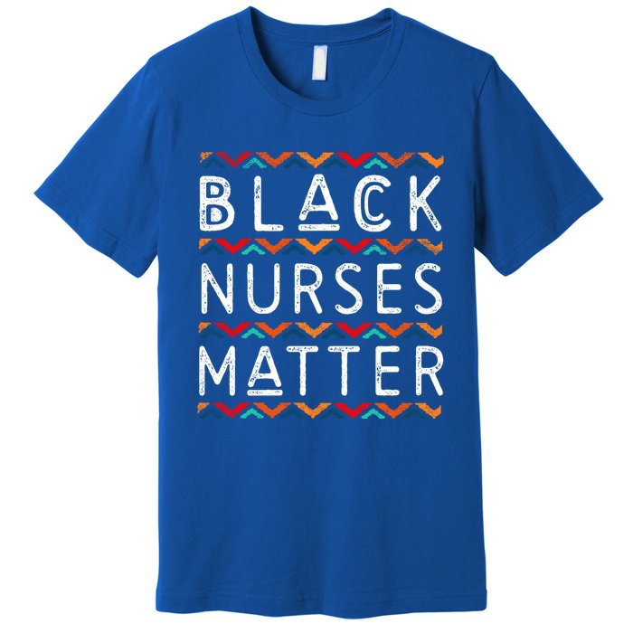 Black Nurses Matter Black History Pride Africanamerican Gift Premium T-Shirt