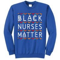 Black Nurses Matter Black History Pride Africanamerican Gift Tall Sweatshirt