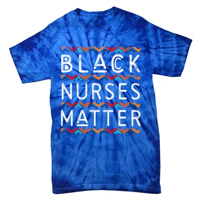 Black Nurses Matter Black History Pride Africanamerican Gift Tie-Dye T-Shirt