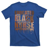 Black Nurse Melanin Nurse Educated Black History Month Nurse Gift T-Shirt