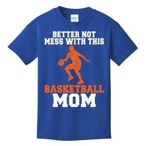 Better Not Mess With This Basketball Mom Gift Kids T-Shirt