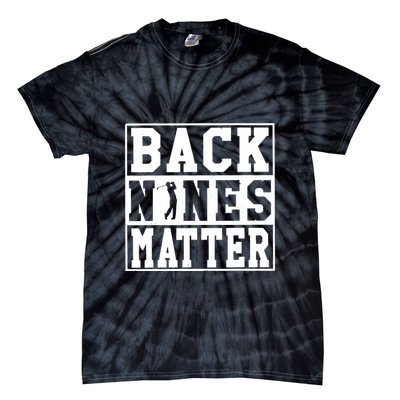 Back Nines Matter Shirt Funny Golf Tie-Dye T-Shirt